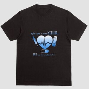 NURSING RELATED "YOU CAN'T CURE STUPID" CUSTOMIZED DTF T-SHIRT. 100% COTTON